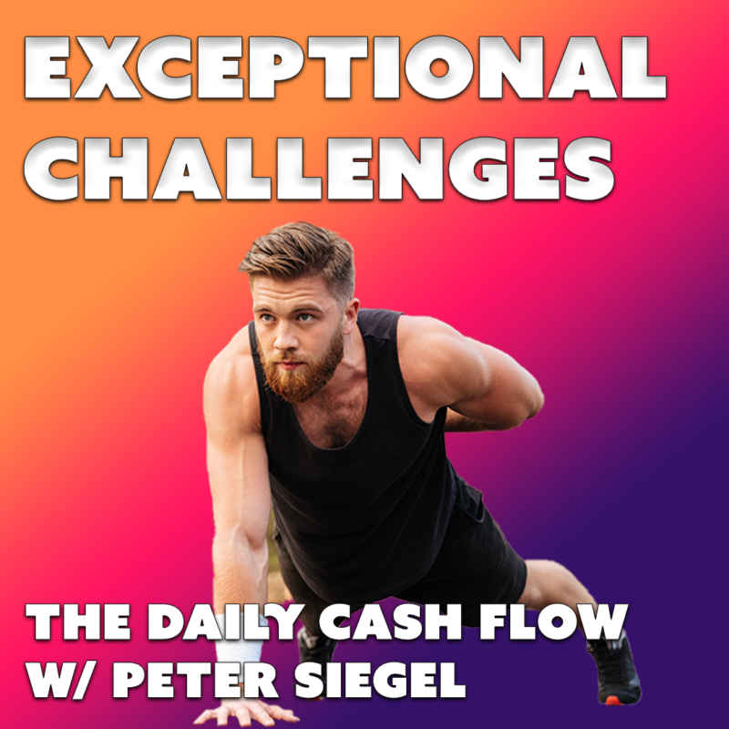 #26: Exceptional Challenges – The Daily Cash Flow w/ Peter Siegel