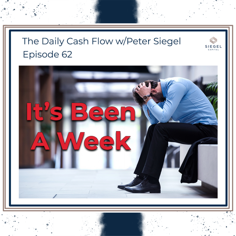 #62 It’s Been A Week 😮‍💨 – Siegel Capital Presents, The Daily Cash Flow w/ Peter Siegel