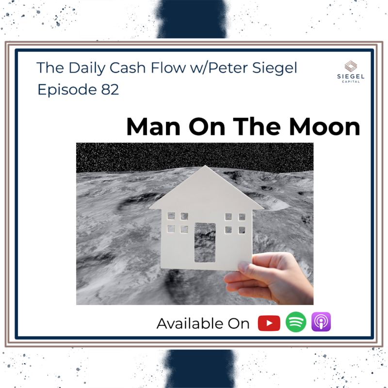 #82 Man On The Moon 🌙 – Siegel Capital Presents, The Daily Cash Flow w/Peter Siegel