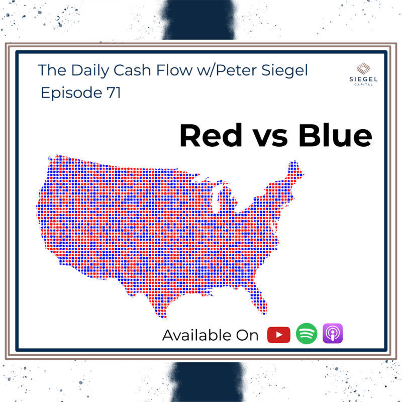 #71 Red vs Blue 🔴 🔵 – Siegel Capital Presents, The Daily Cash Flow w/Peter Siegel