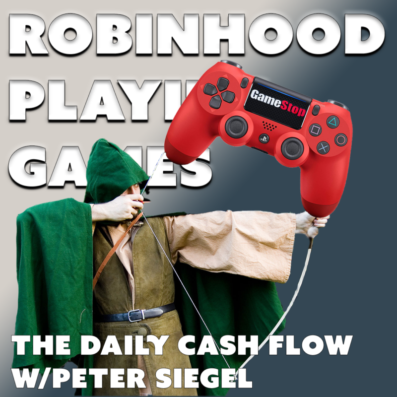 #37: Robinhood playing Games – The Daily Cash Flow w/ Peter Siegel