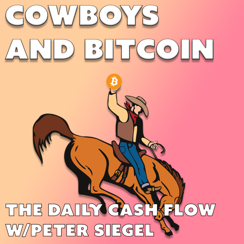 #31: Cowboys and Bitcoin – The Daily Cash Flow w/ Peter Siegel