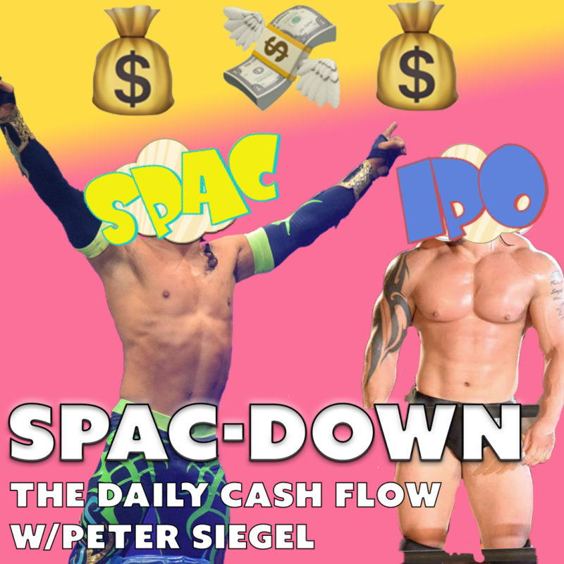 #40: SPAC-Down – Siegel Capital Presents, The Daily Cash Flow w/ Peter Siegel